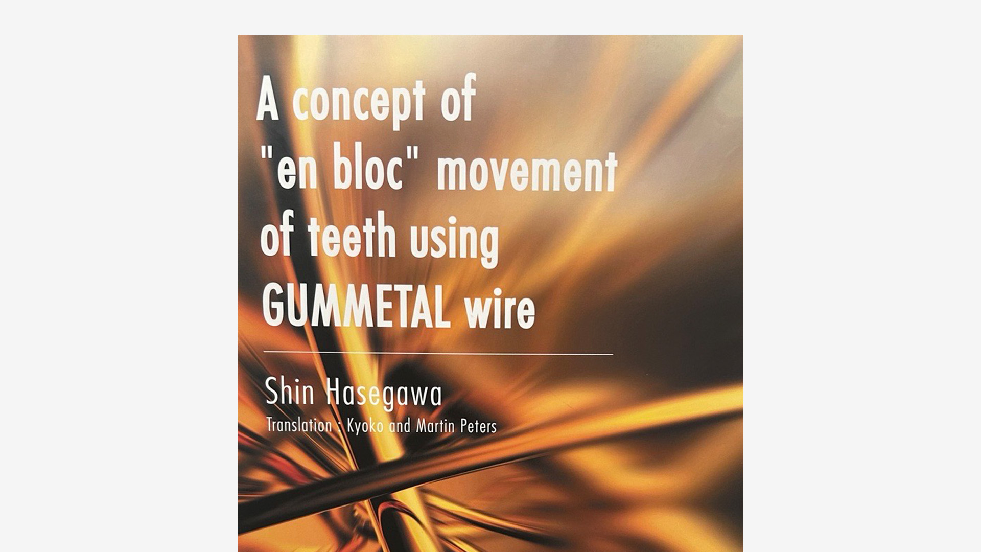 A concept of “en bloc” of teeth using GUMMETAL wire by Shin Hasegawa